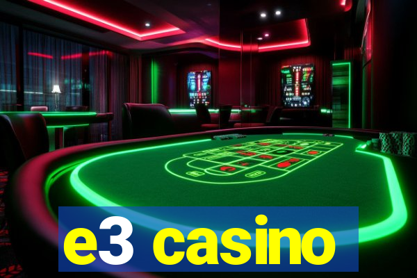 e3 casino